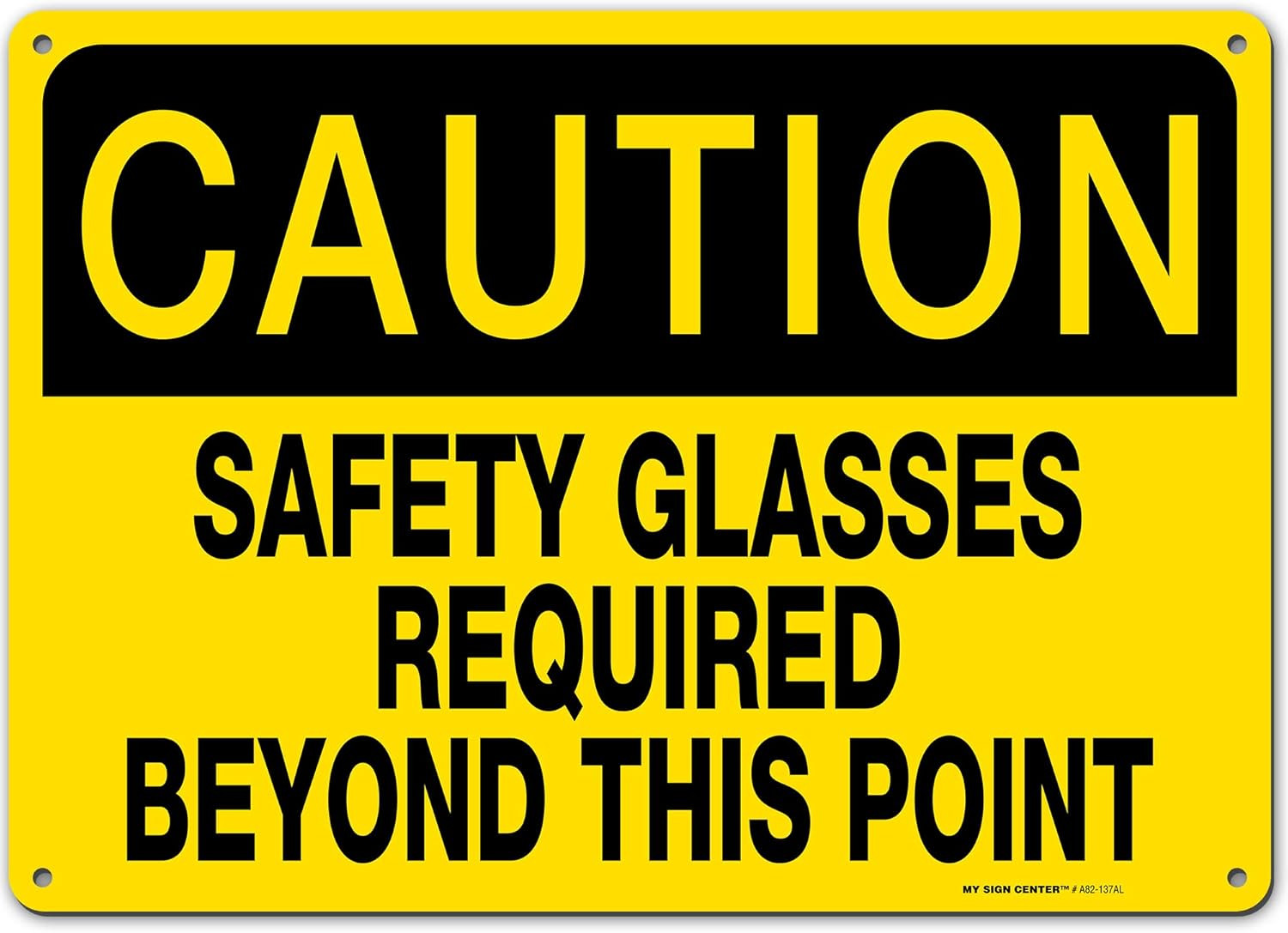 Caution Safety Glasses Required Beyond This Point Sign, 10″ x 14″ 0.40 Aluminum,