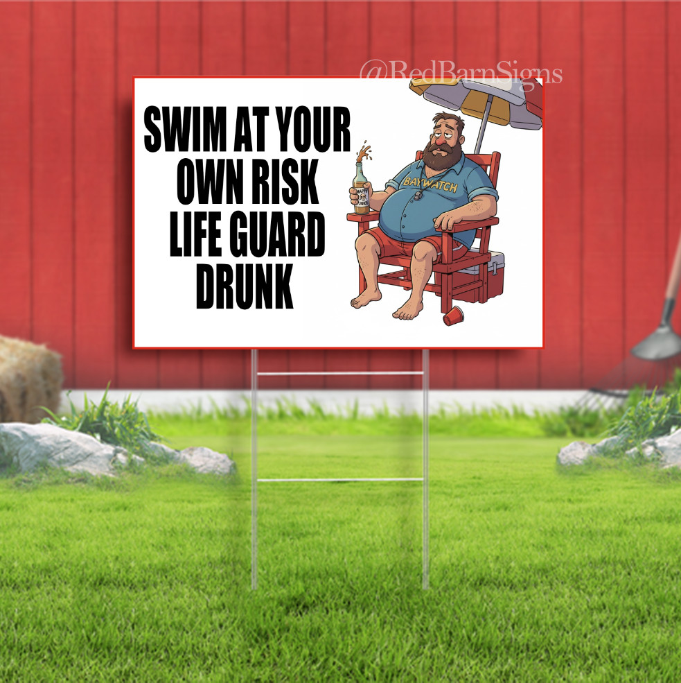 Swim At Your Own Risk Life Guard Drunk Indoor Outdoor Yard Sign with metal stake