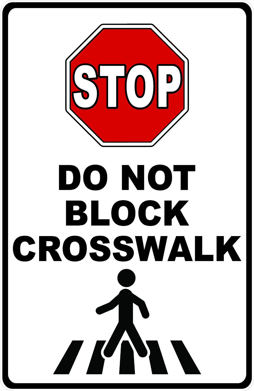 Stop Do Not Block Crosswalk Sign. Size Options