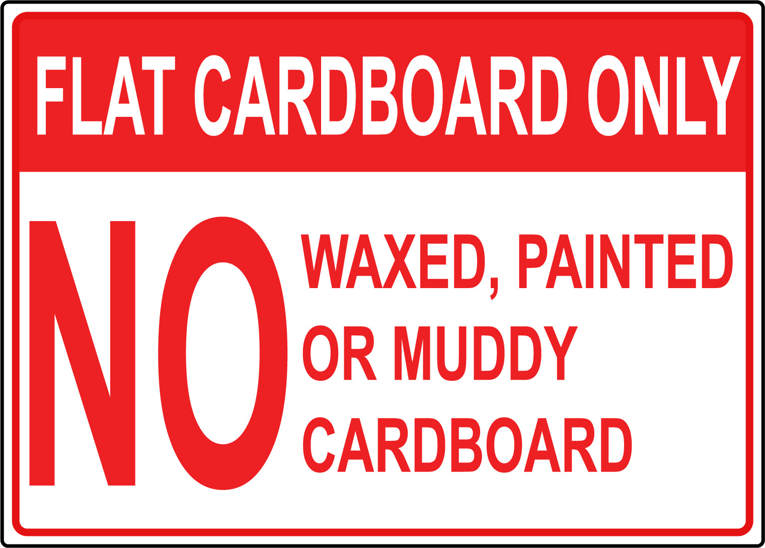 FLAT CARDBOARD ONLY NO WAXED, PAINTED OR MUDDY | Adhesive Vinyl Sign Decal