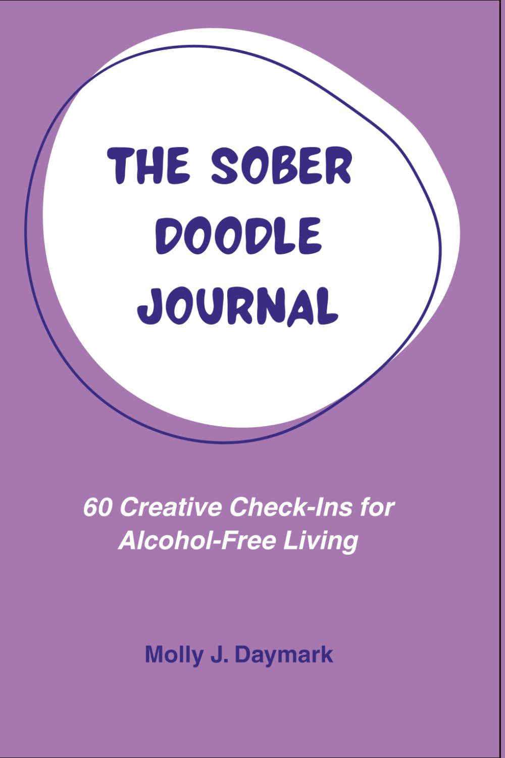 The Sober Doodle Journal: 60 Creative Check-Ins for Alcohol-Free Living